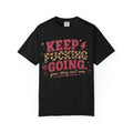 Keep Going T-Shirt — "Keep F***ing Going, Your Story Isn't Over" Motivational Graphic Tee