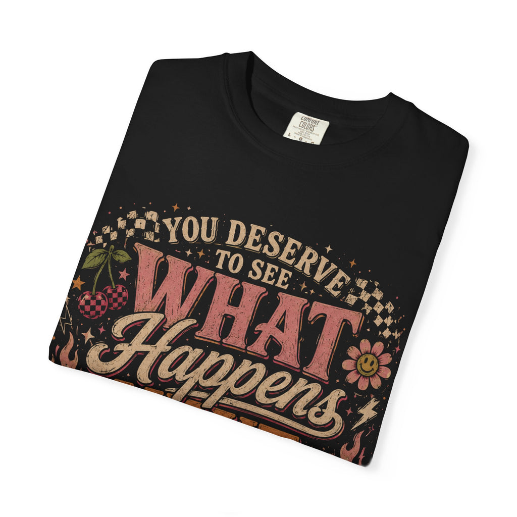 Motivational Graphic T-Shirt — "You Deserve to See What Happens Next" Vintage Floral