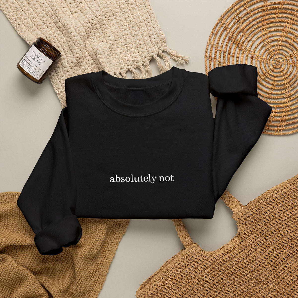 "absolutely not" Minimalist Crewneck Sweatshirt — Funny Sarcastic Graphic Sweatshirt