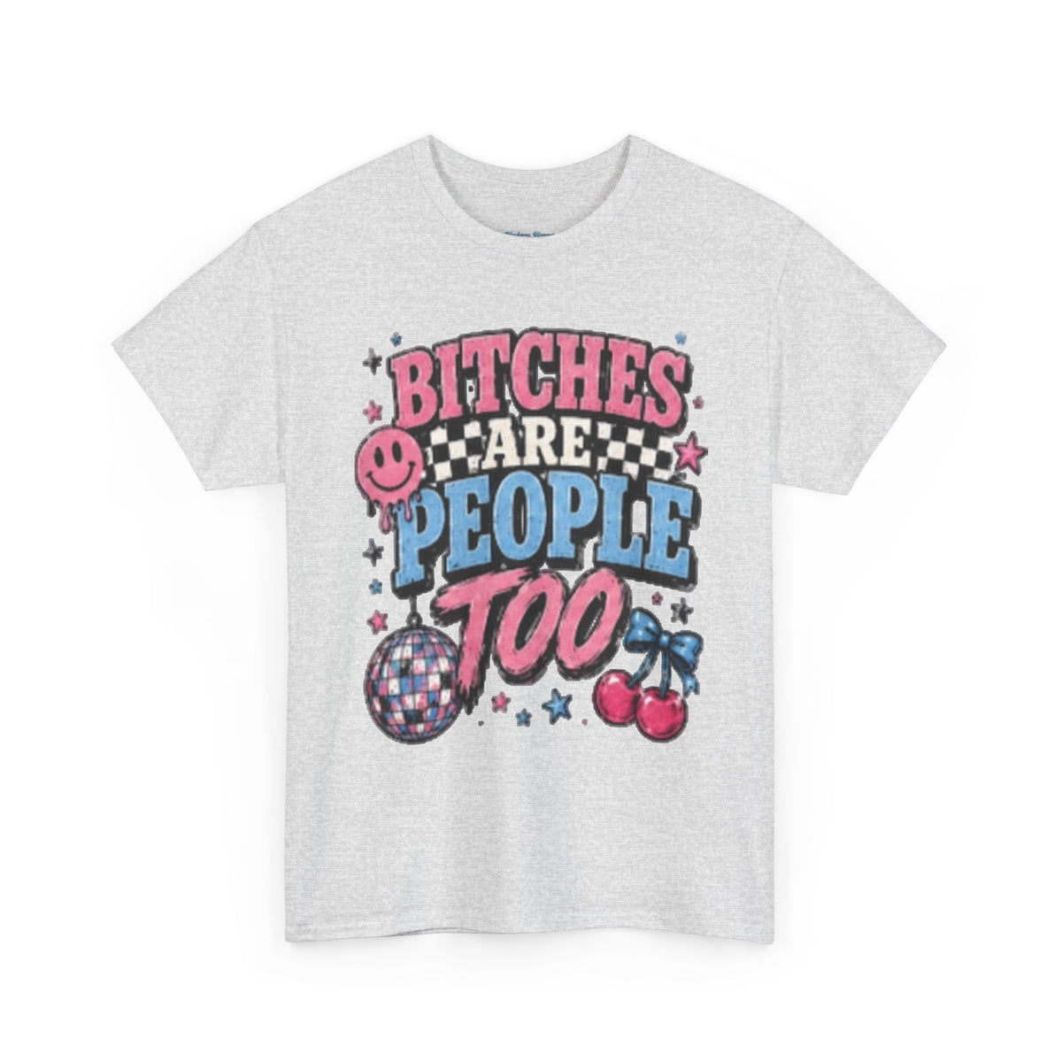Graphic Tee — "Bitches Are People Too" Retro Pink & Blue