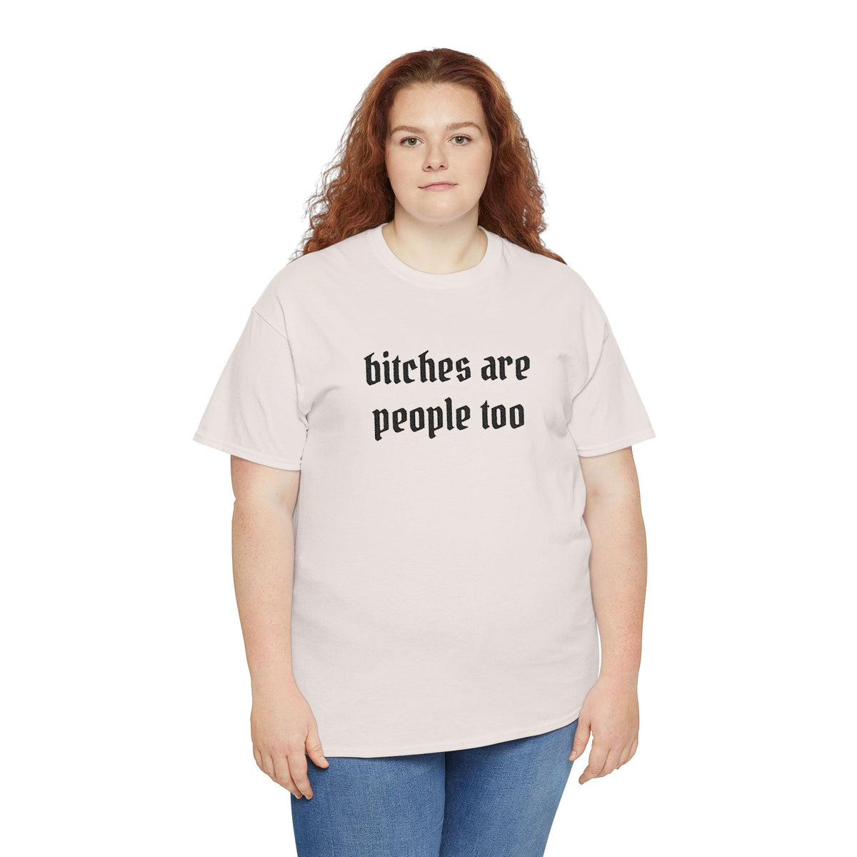 Graphic Tee — "bitches are people too" Feminist Statement Shirt
