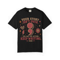 Inspirational Semicolon Tee — "Your Story Isn’t Over. You Are The Author. Keep Writing."