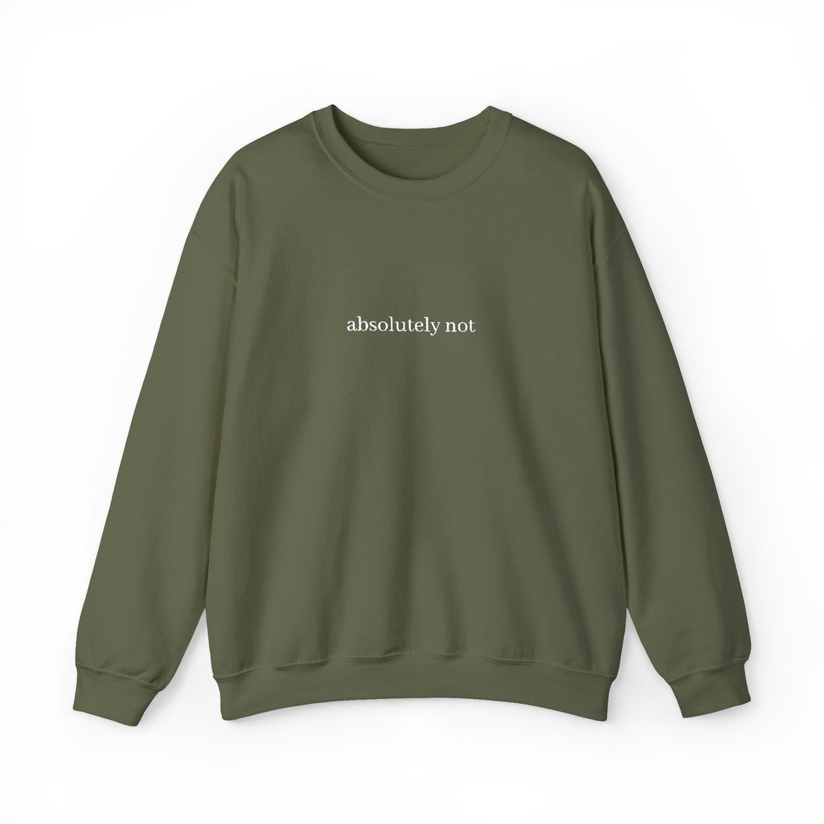 "absolutely not" Minimalist Crewneck Sweatshirt — Funny Sarcastic Graphic Sweatshirt