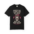 Graphic Tee — “People Say I Look Like My Dad But I’m Not Dead” Skull Rockabilly T‑Shirt