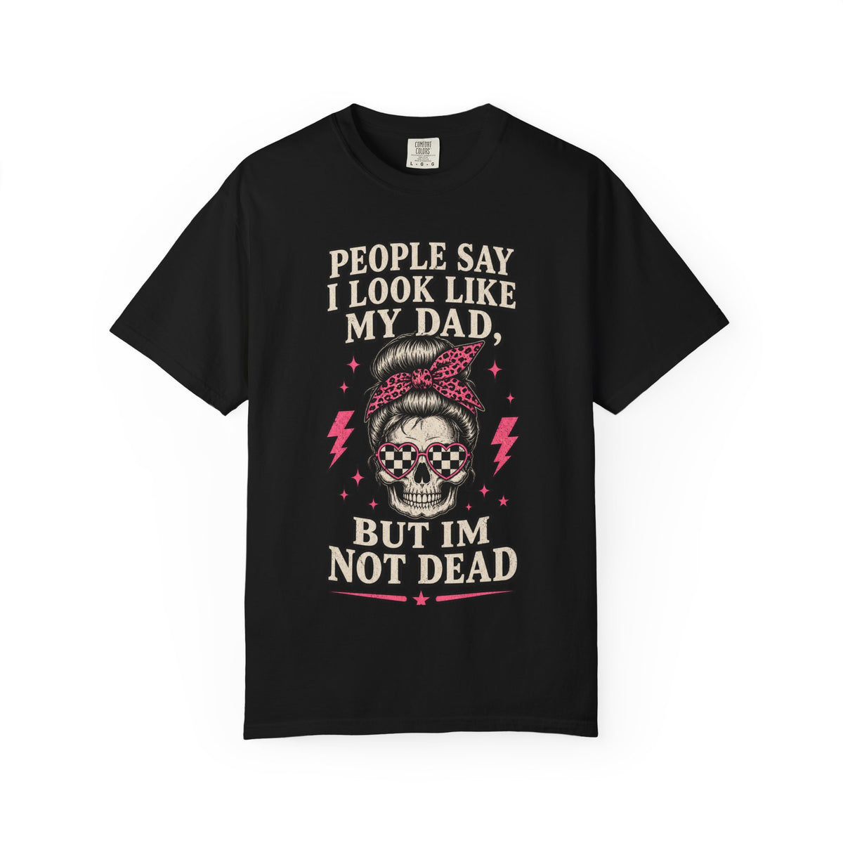Graphic Tee — “People Say I Look Like My Dad But I’m Not Dead” Skull Rockabilly T‑Shirt