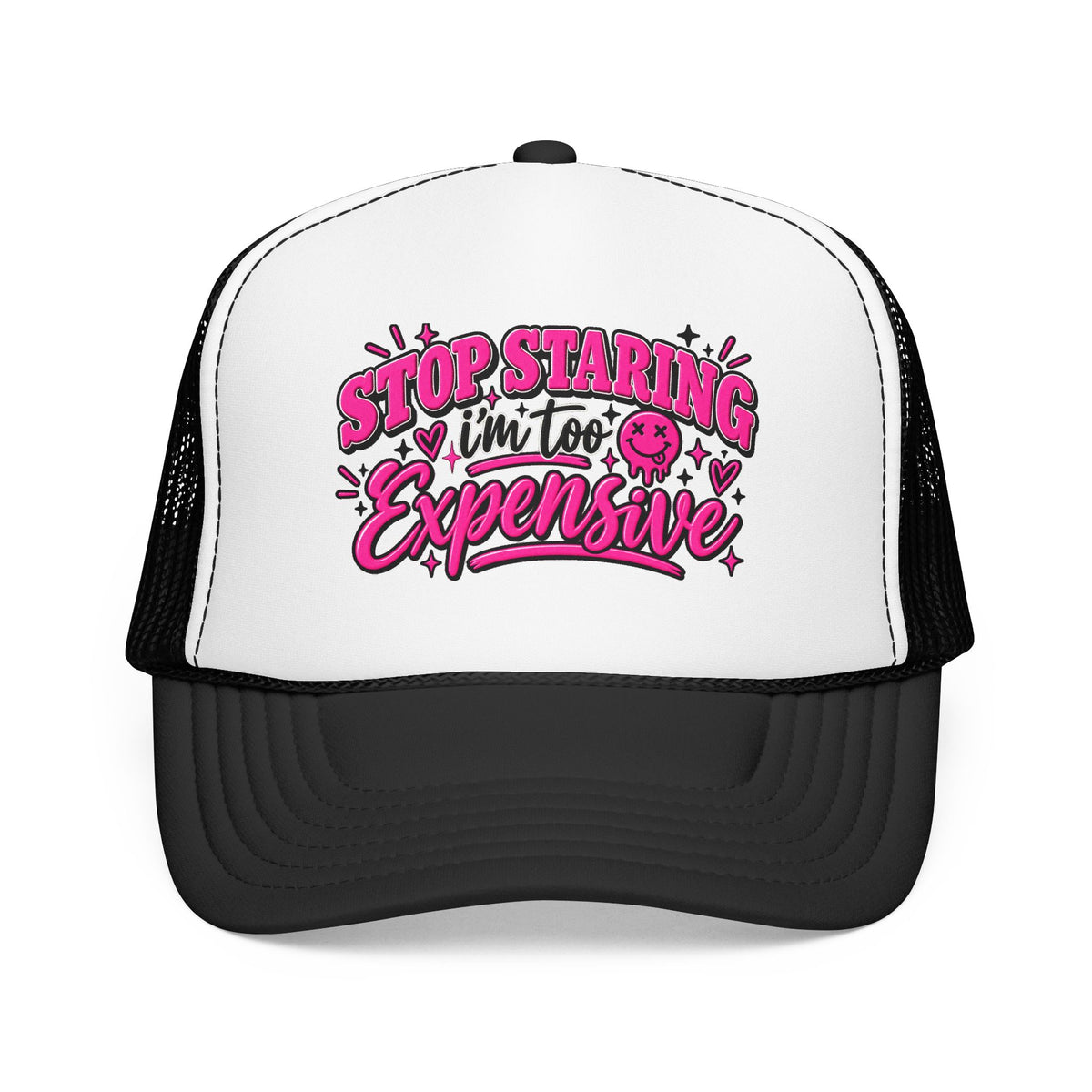 Stop Staring I’m Too Expensive Trucker Hat
