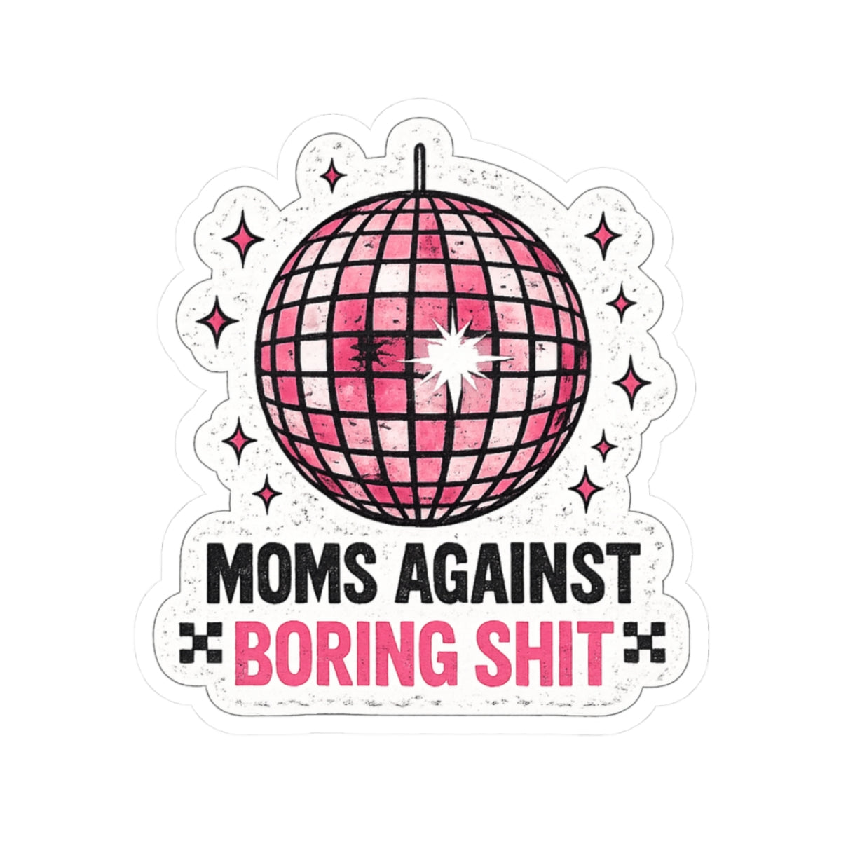 Sticker — “Moms Against Boring Shit” Pink Disco Kiss-Cut Sticker