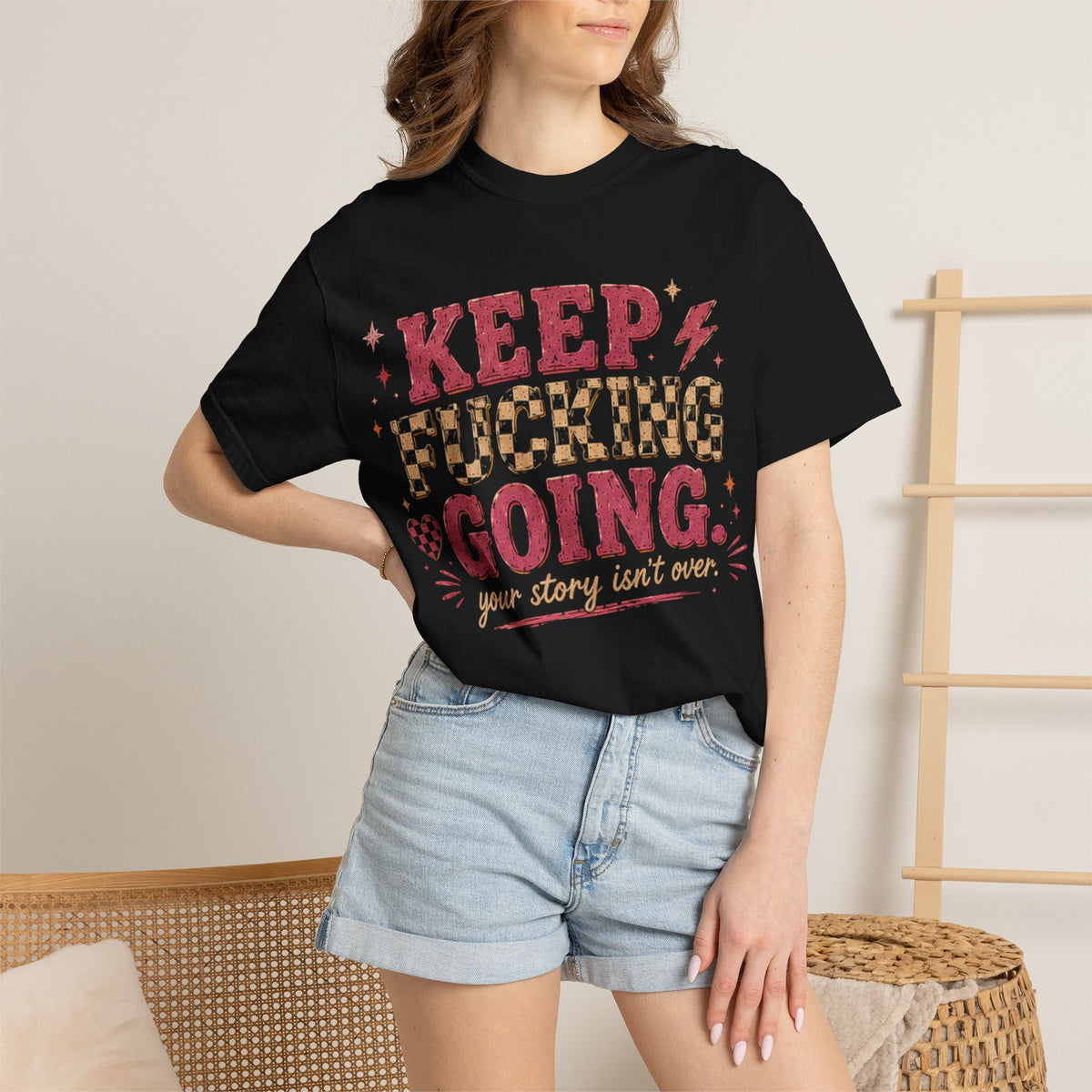Keep Going T-Shirt — "Keep F***ing Going, Your Story Isn't Over" Motivational Graphic Tee