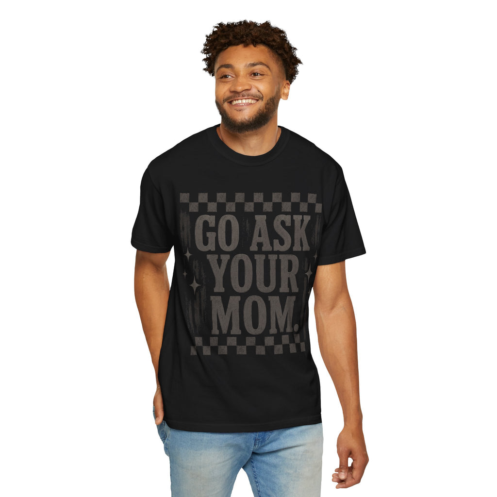 Go Ask Your Mom T-Shirt – Vintage Checkerboard Graphic Tee