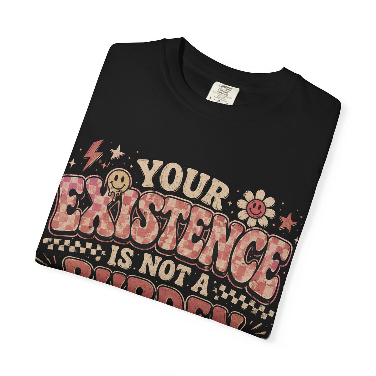 T-Shirt — "Your Existence Is Not a Burden" Retro Floral Affirmation Tee
