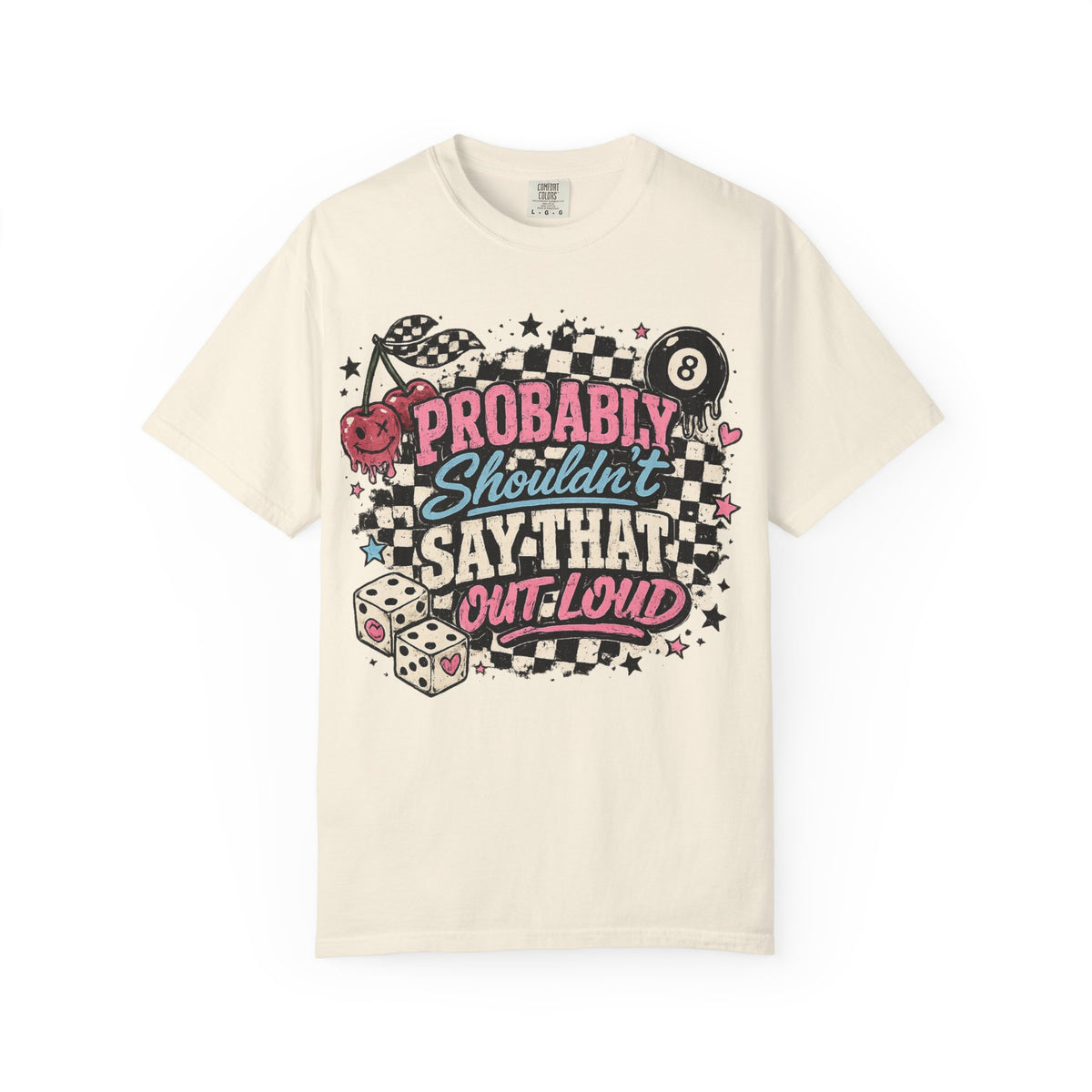 T‑Shirt — "Probably Shouldn’t Say That Out Loud" Retro Dice & Dicey Humor Tee