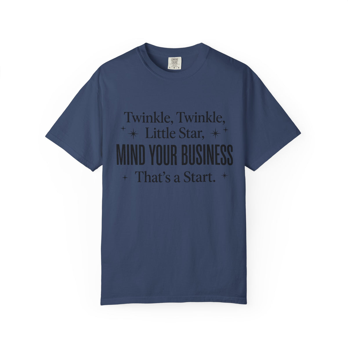 Mind Your Business Tee — "Twinkle, Twinkle, Little Star" Graphic T-Shirt