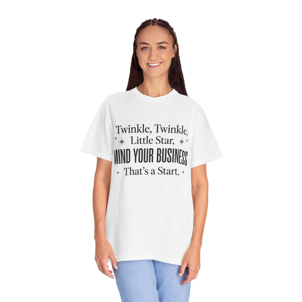 Mind Your Business Tee — "Twinkle, Twinkle, Little Star" Graphic T-Shirt