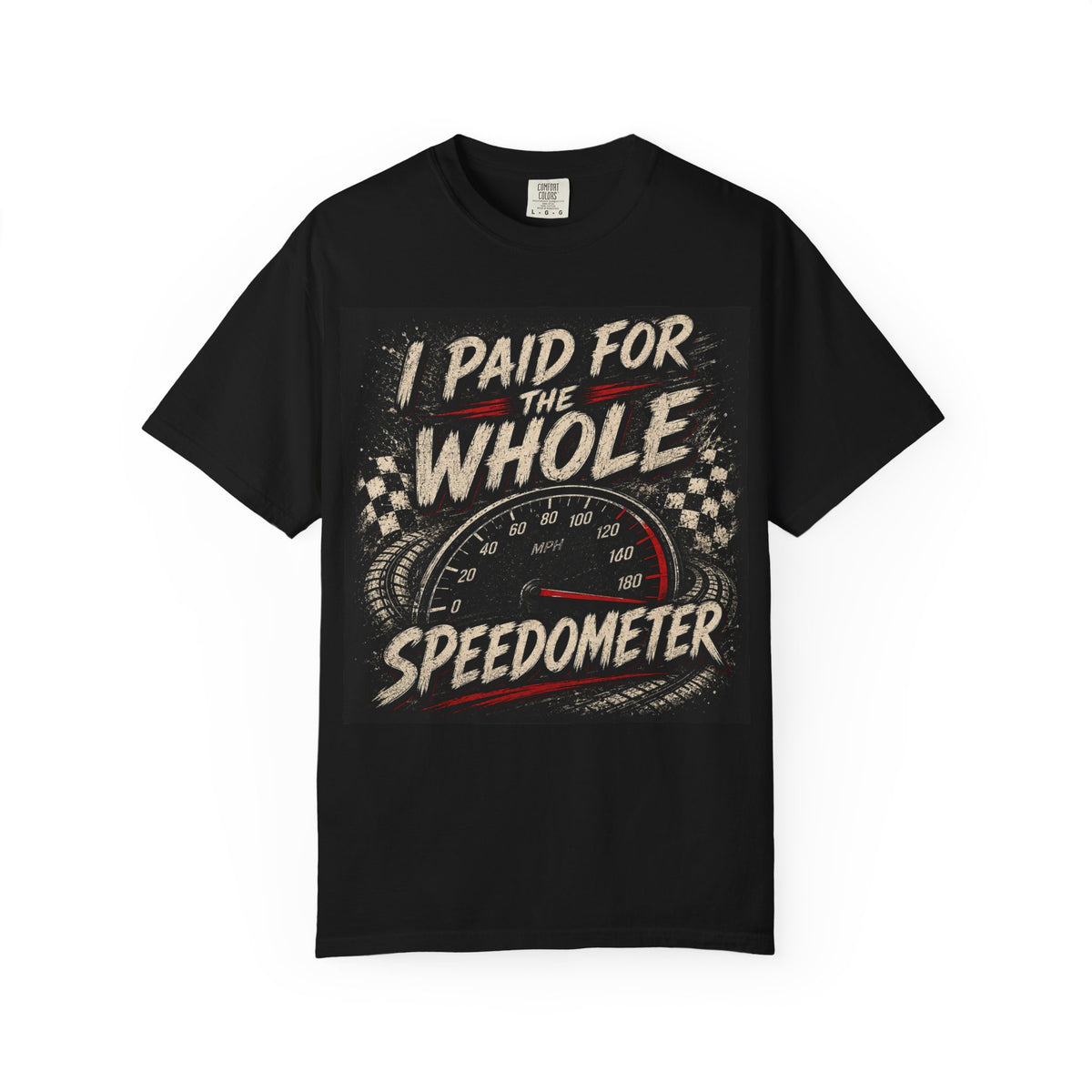 I Paid For The Whole Speedometer T-Shirt — Funny Car Racing Tee for Drivers & Gearheads