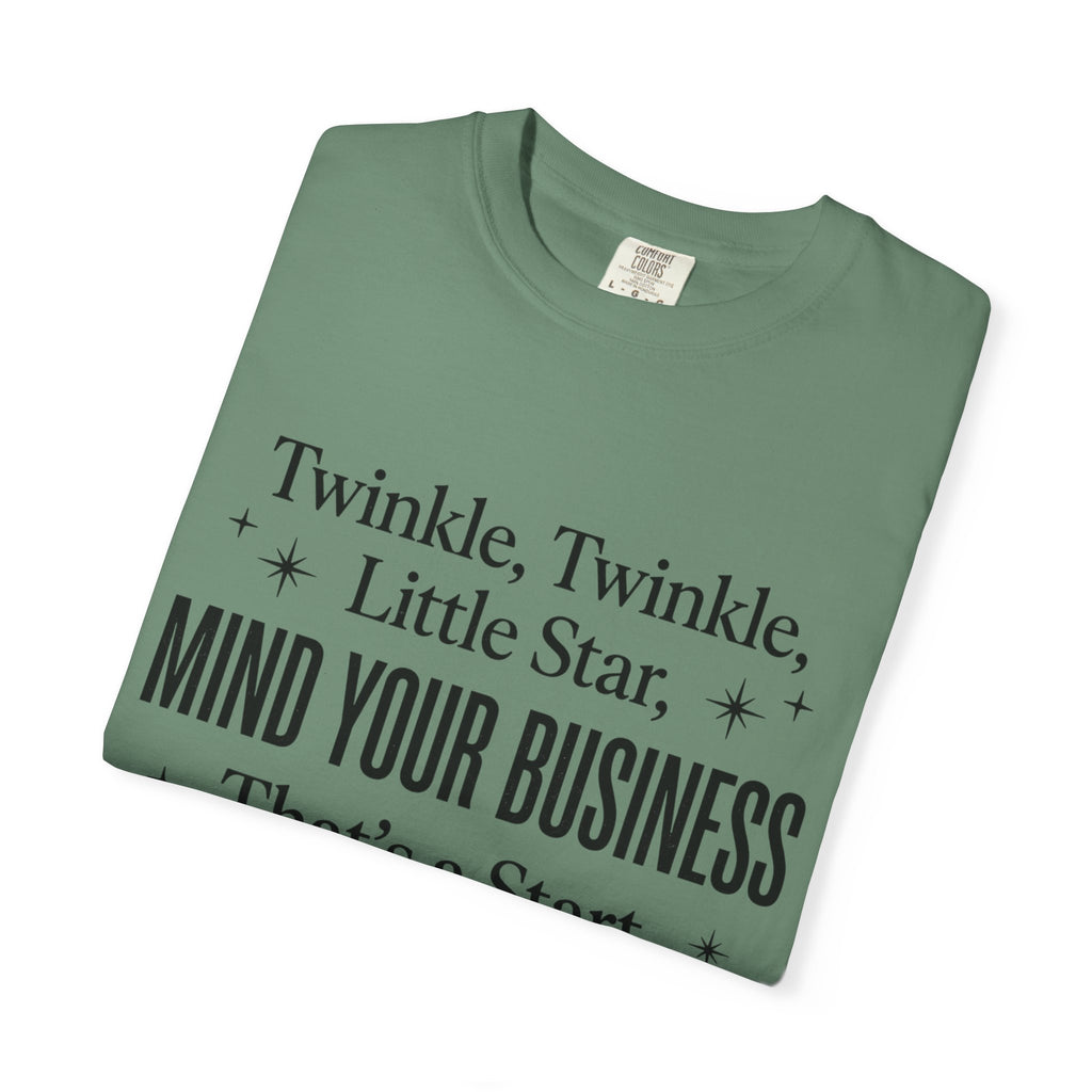 Mind Your Business Tee — "Twinkle, Twinkle, Little Star" Graphic T-Shirt