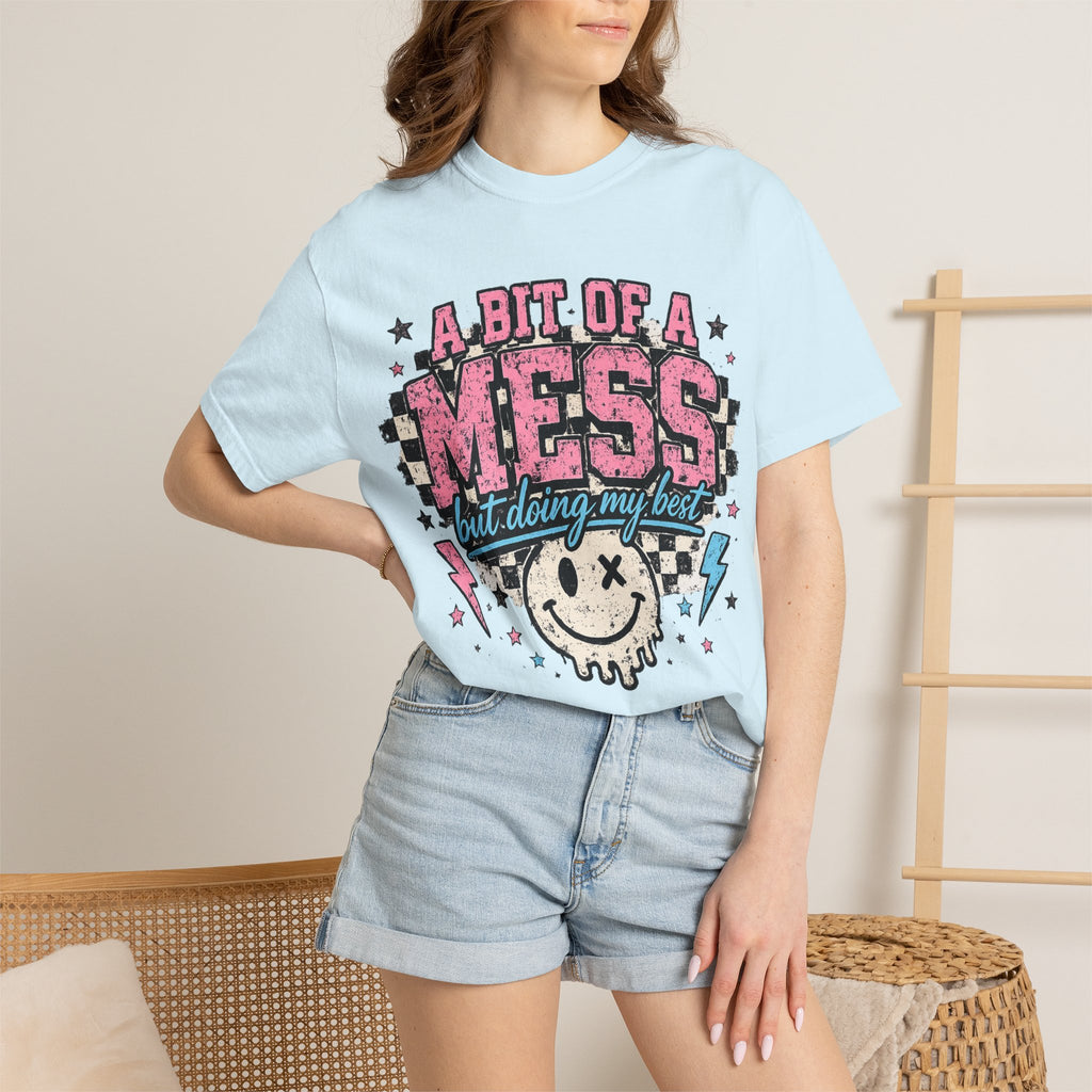 A Bit of a Mess Tee — "A Bit of a Mess but Doing My Best" Graphic T-Shirt