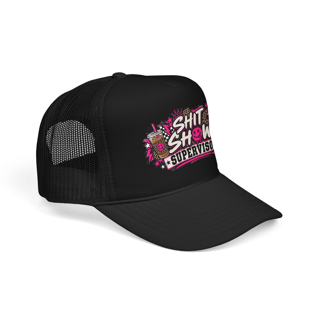 Shit Show Supervisor Foam Trucker Hat