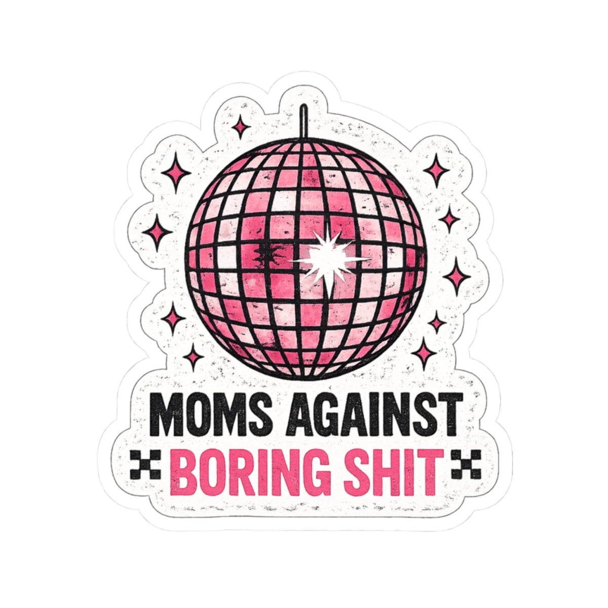 Sticker — “Moms Against Boring Shit” Pink Disco Kiss-Cut Sticker