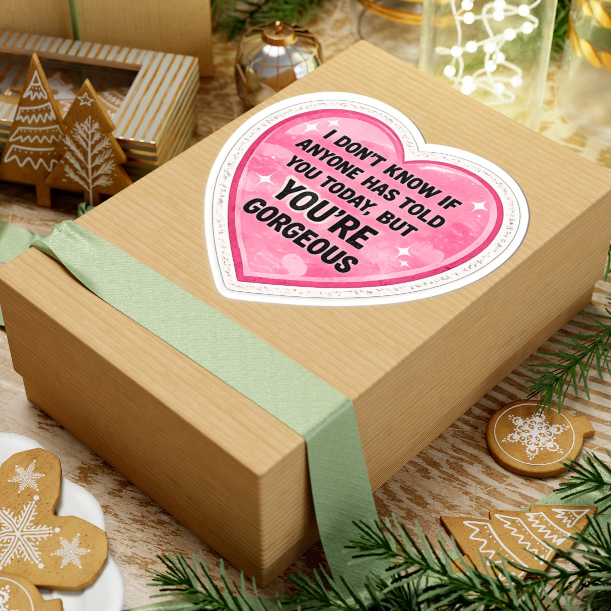 Heart Sticker — “I Don’t Know If Anyone Has Told You Today, But You’re Gorgeous” Cute Affirmation Decal