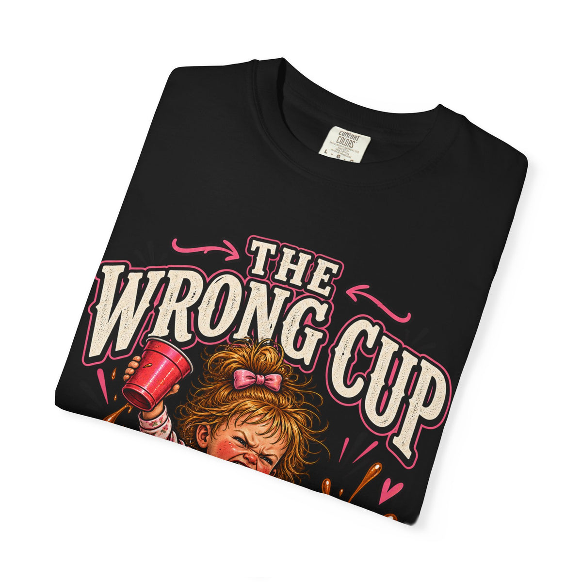 T-Shirt — "The Wrong Cup" Funny Toddler Chaos Graphic Tee