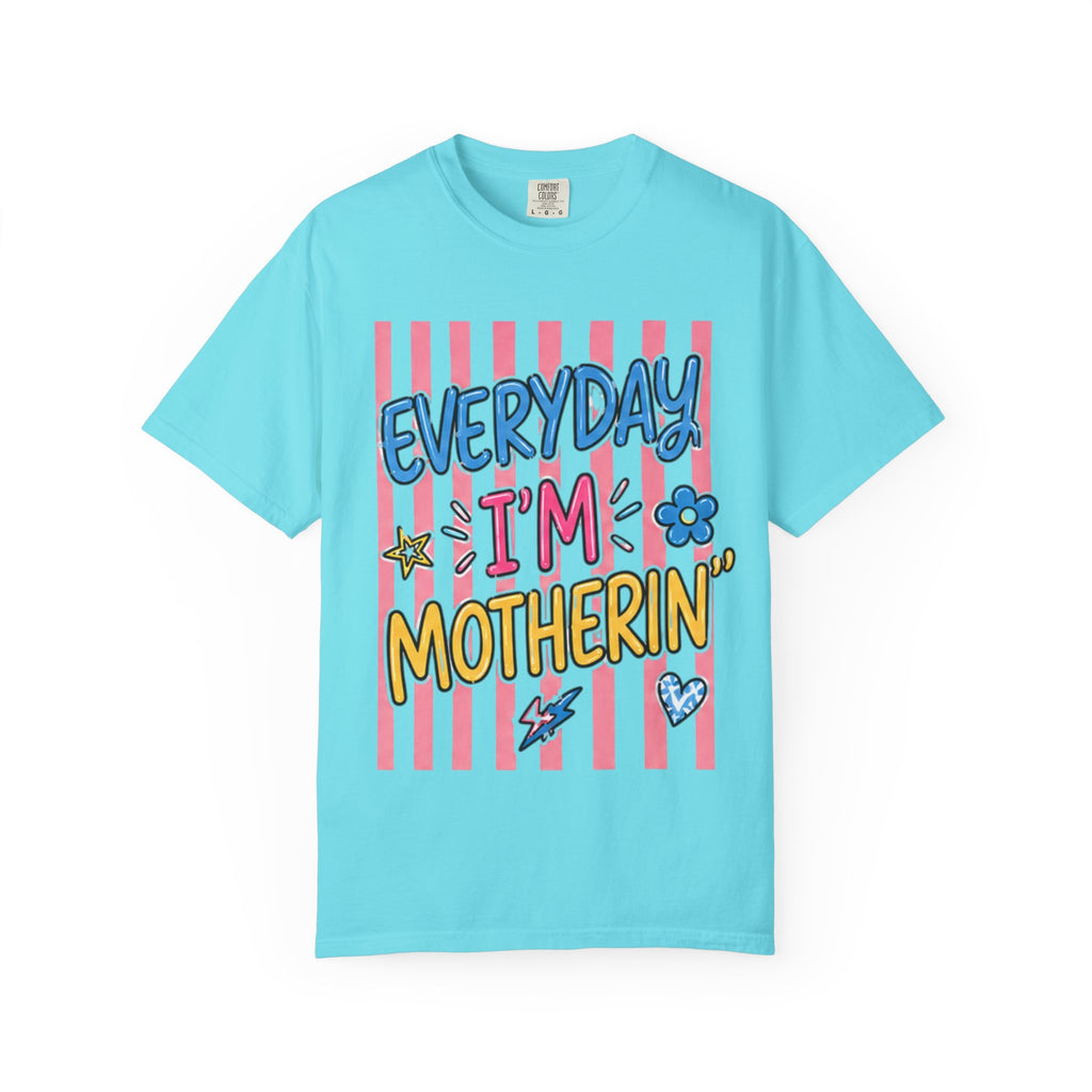 Everyday I'm Motherin' T-Shirt — Fun Mom Graphic Tee