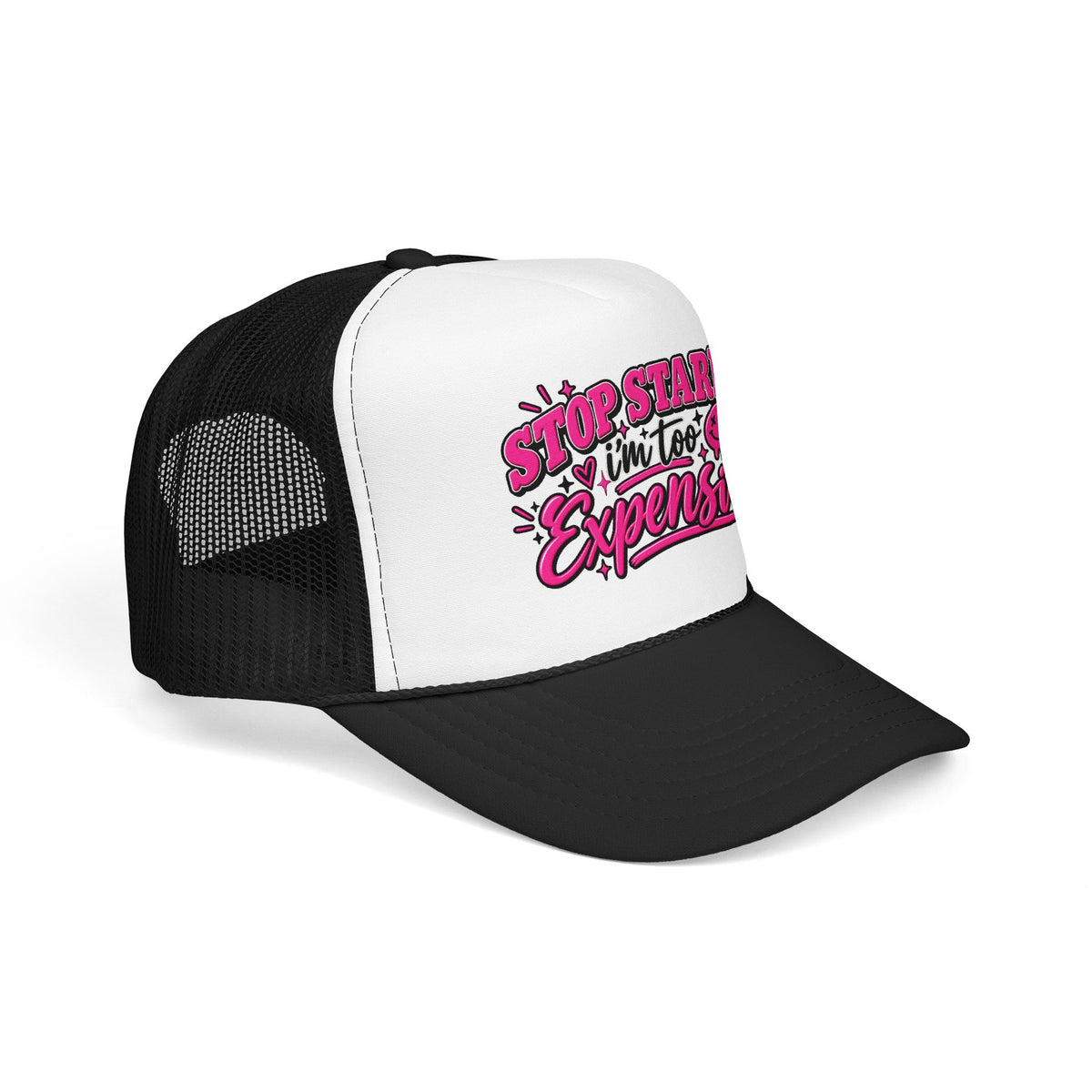 Stop Staring I’m Too Expensive Trucker Hat