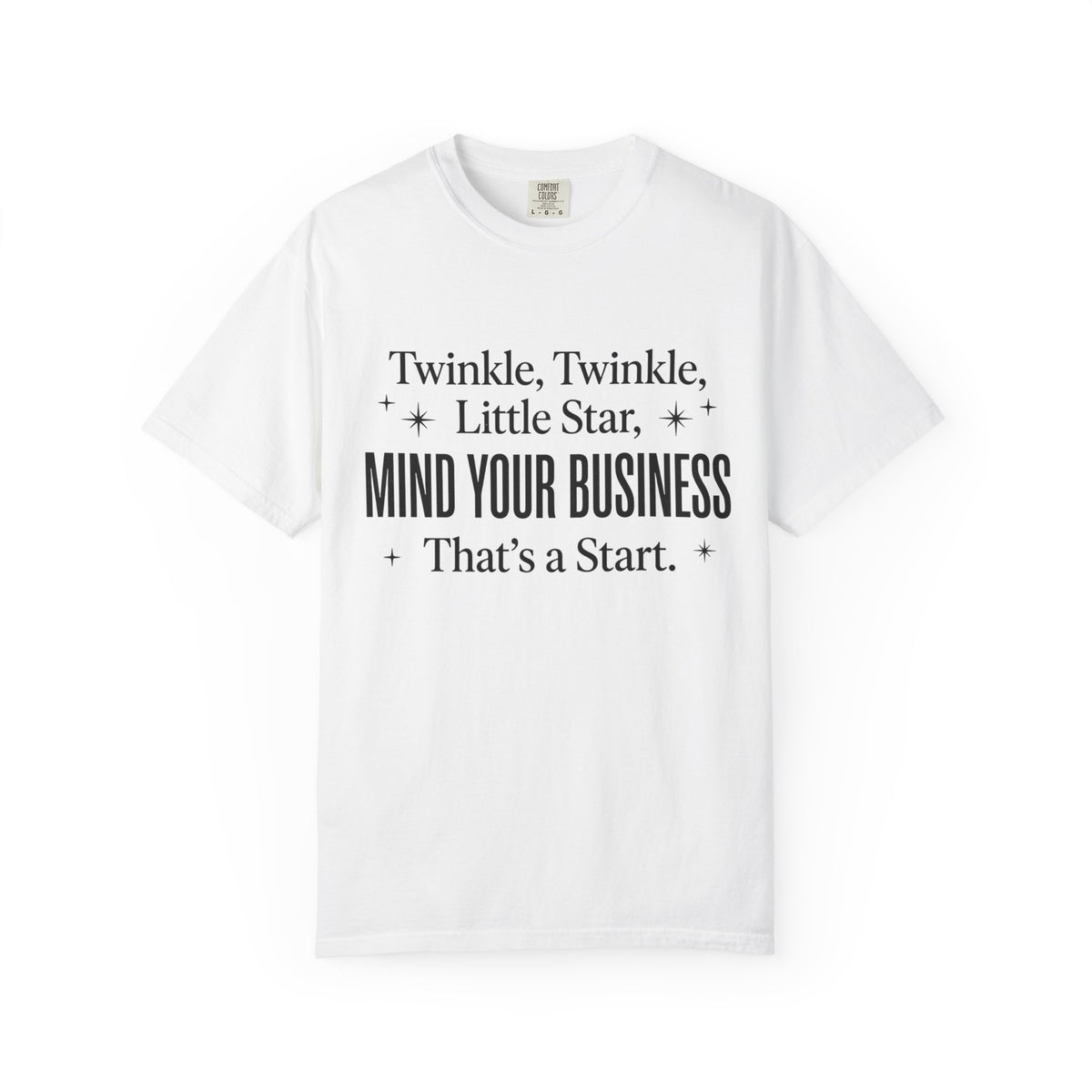 Mind Your Business Tee — "Twinkle, Twinkle, Little Star" Graphic T-Shirt