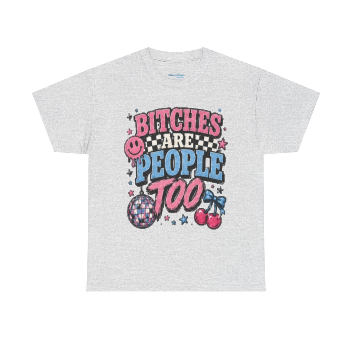 Graphic Tee — "Bitches Are People Too" Retro Pink & Blue