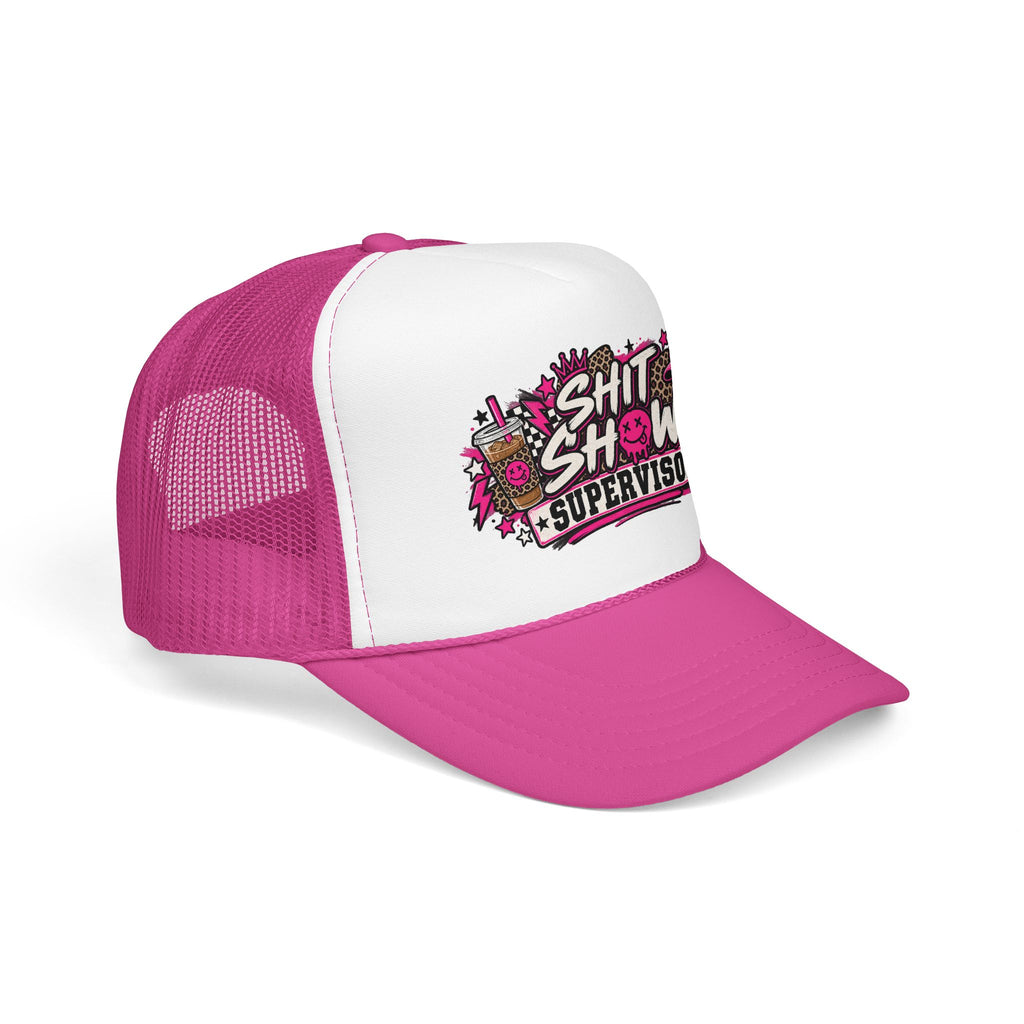 Shit Show Supervisor Foam Trucker Hat