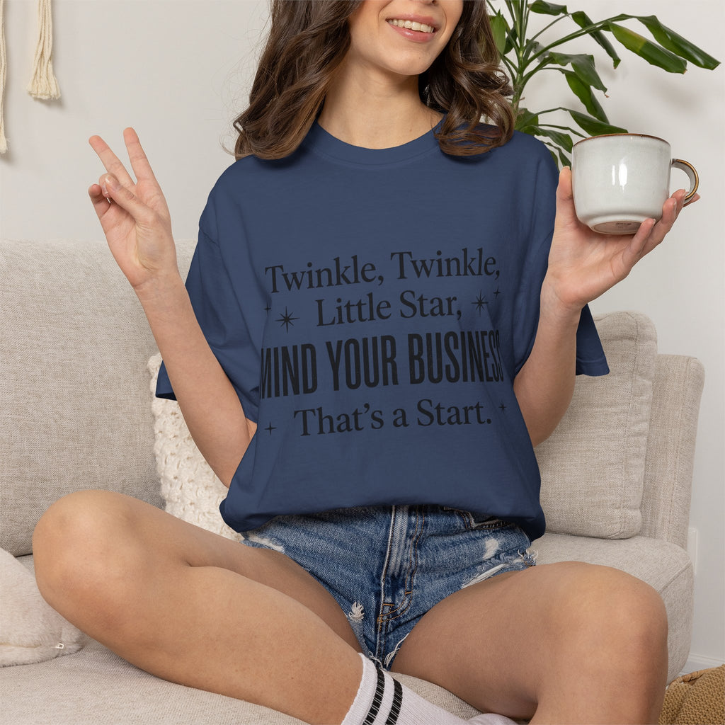 Mind Your Business Tee — "Twinkle, Twinkle, Little Star" Graphic T-Shirt