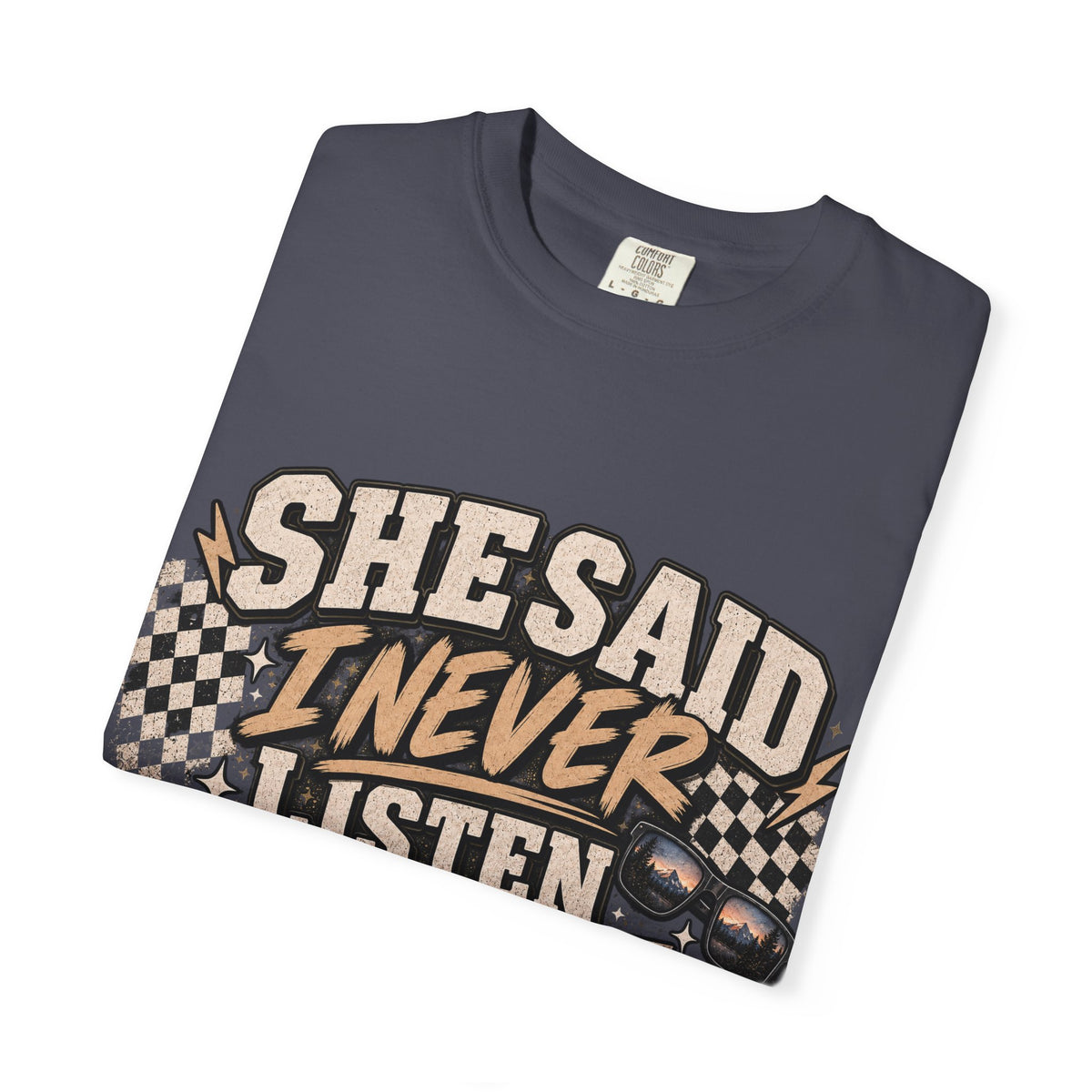 She Said I Never Listen T-Shirt — Funny Retro Racing Graphic Tee