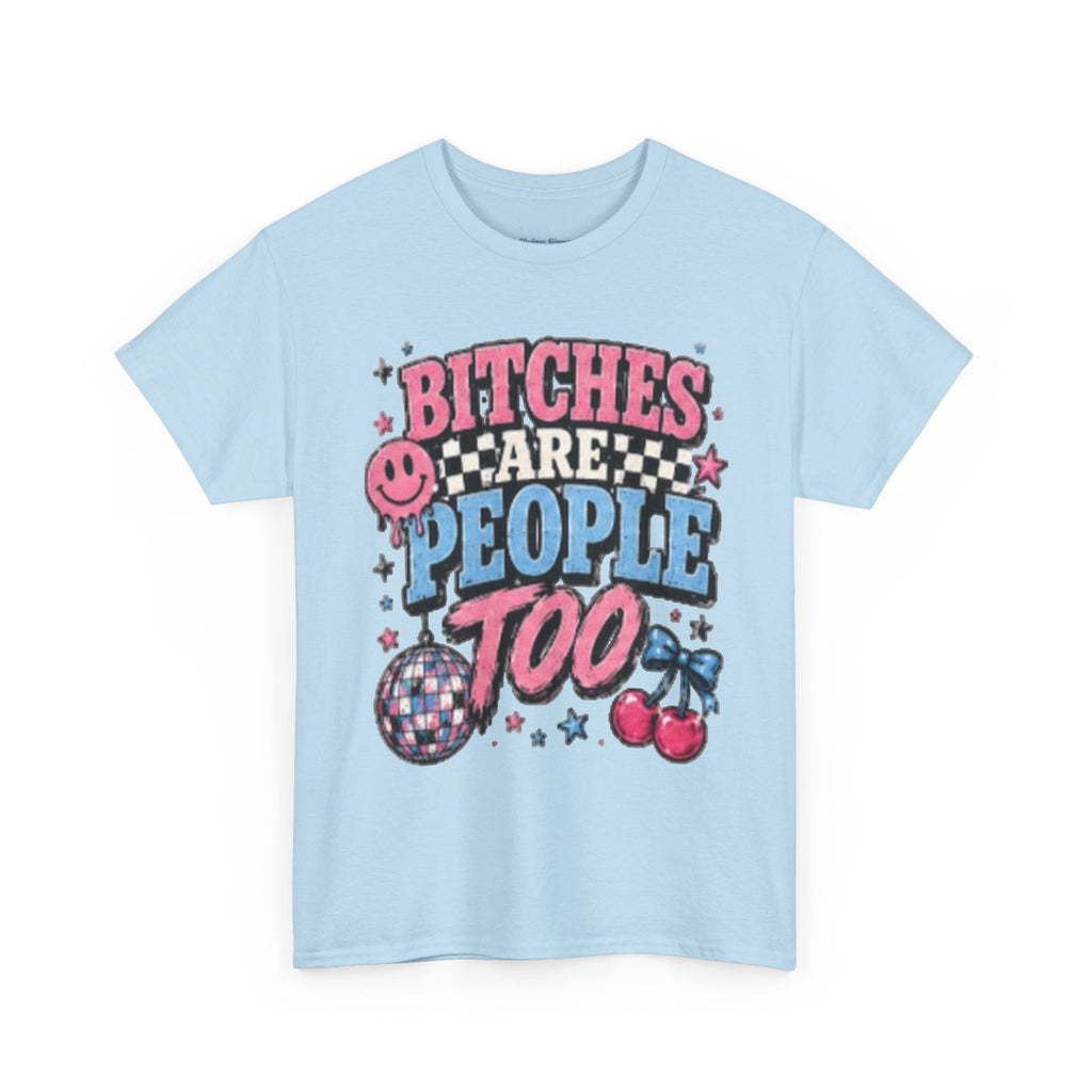 Graphic Tee — "Bitches Are People Too" Retro Pink & Blue