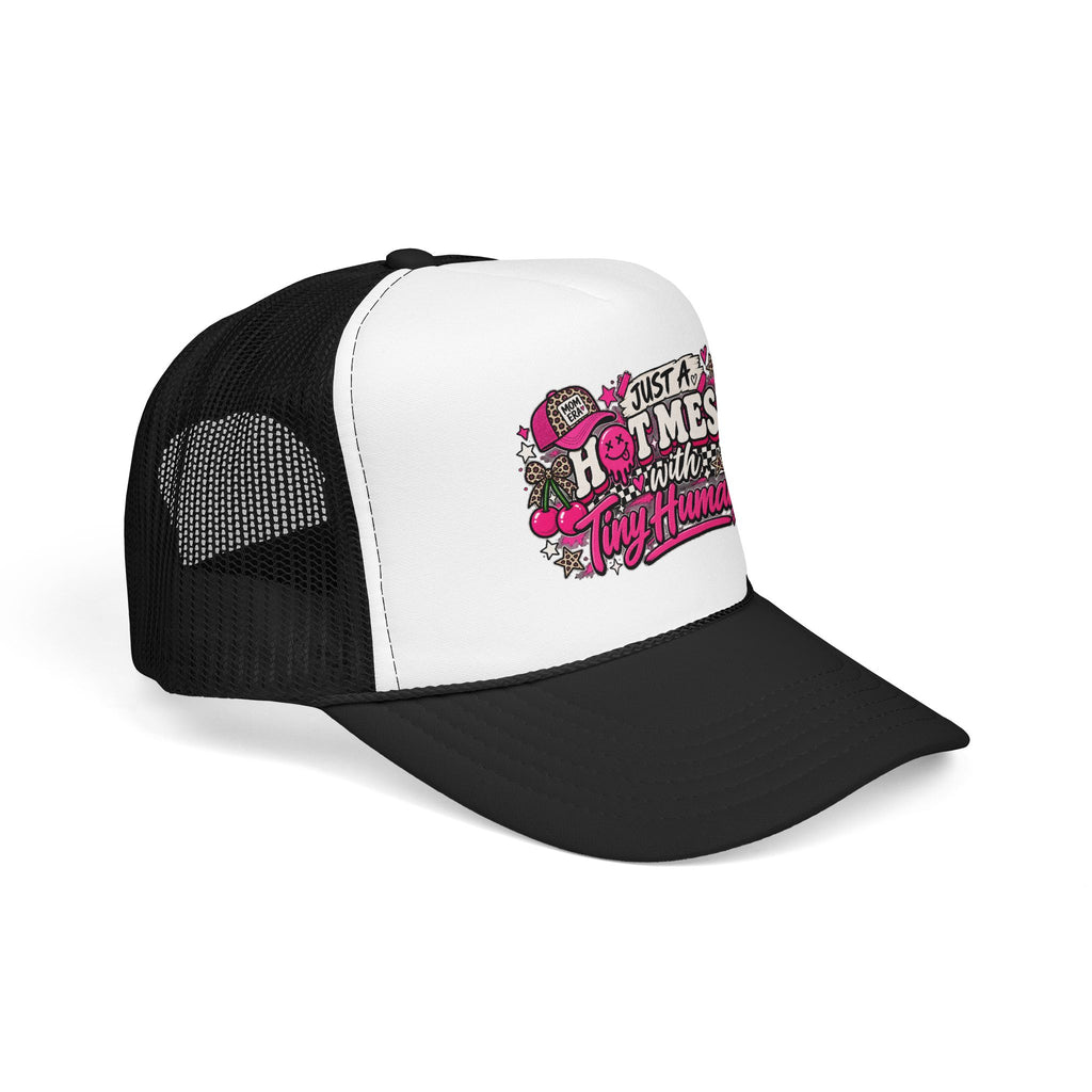 Just a Hot Mess With Tiny Humans Trucker Hat — Funny Mom Parenting Foam Hat