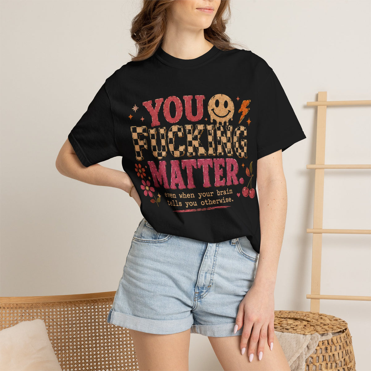 You Fucking Matter T-Shirt — Positive Mental Health Graphic Tee