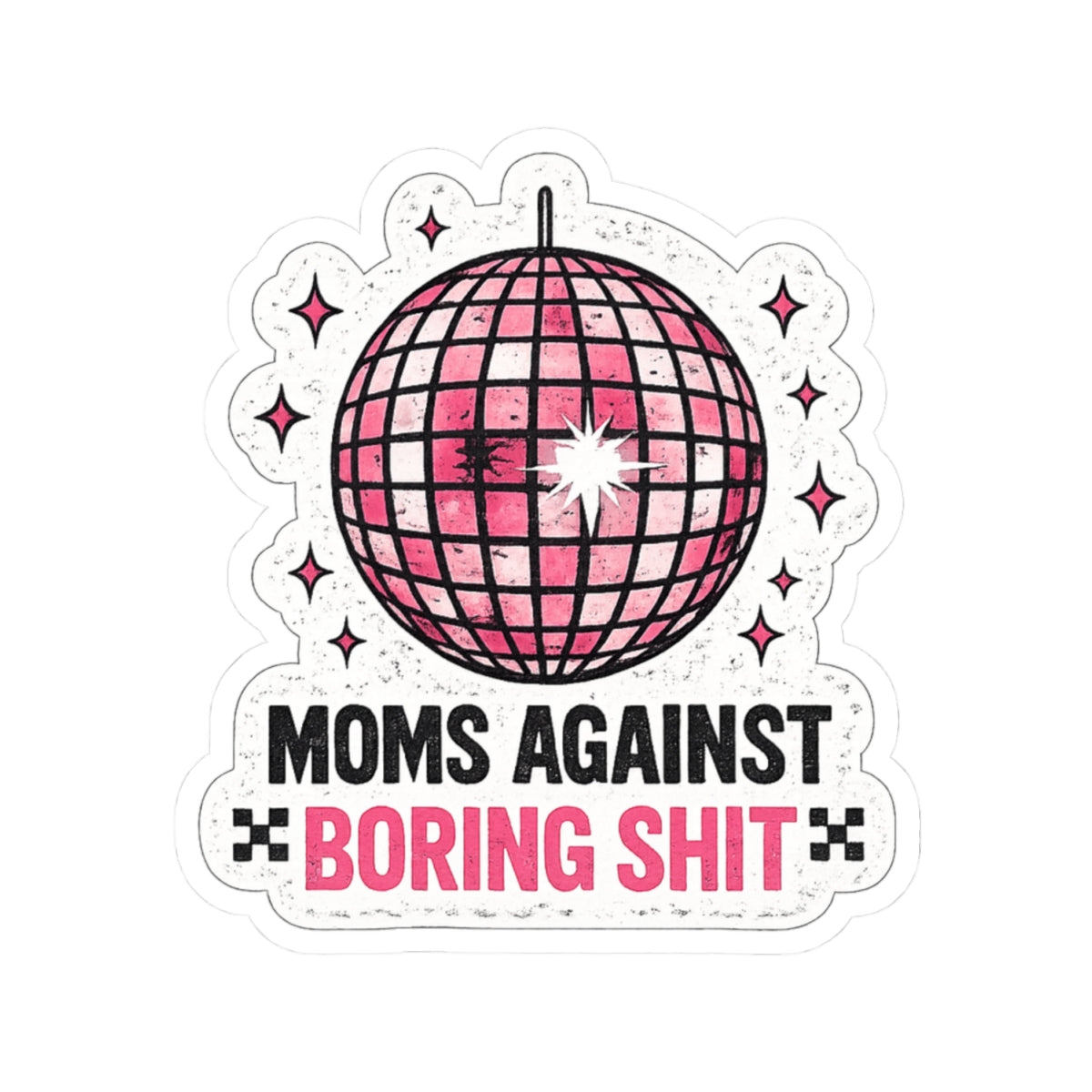 Sticker — “Moms Against Boring Shit” Pink Disco Kiss-Cut Sticker