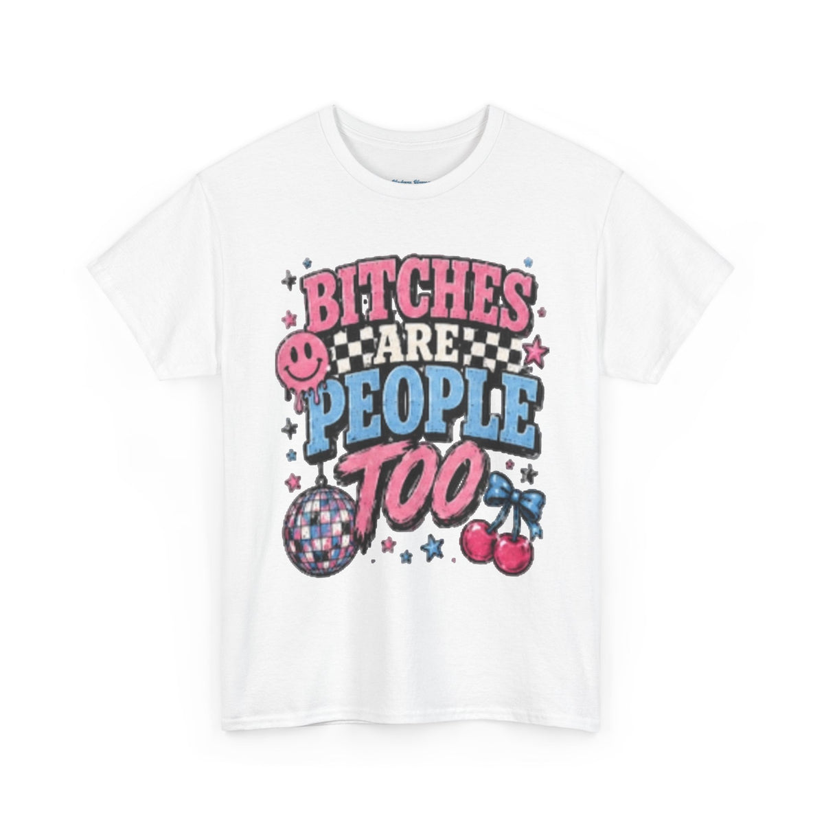 Graphic Tee — "Bitches Are People Too" Retro Pink & Blue