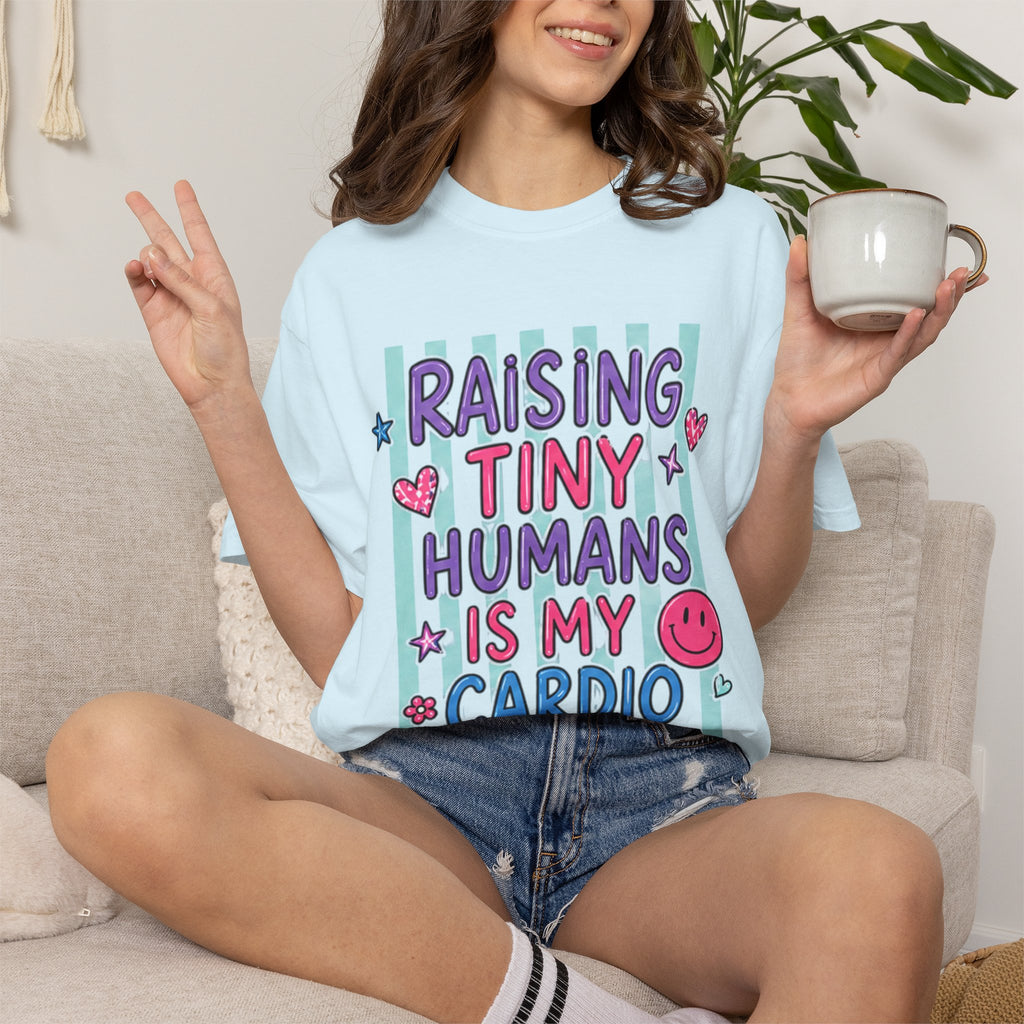 Raising Tiny Humans Is My Cardio T-Shirt