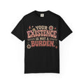 T-Shirt — "Your Existence Is Not a Burden" Retro Floral Affirmation Tee