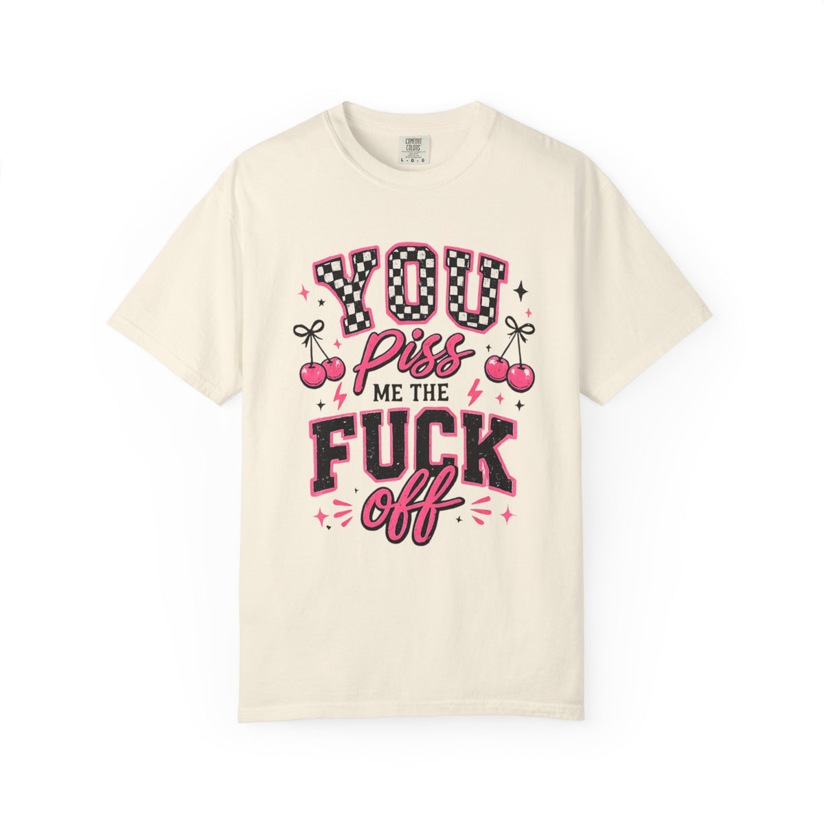Graphic T-Shirt — “You Piss Me The F*** Off” Retro Cherry Attitude Tee