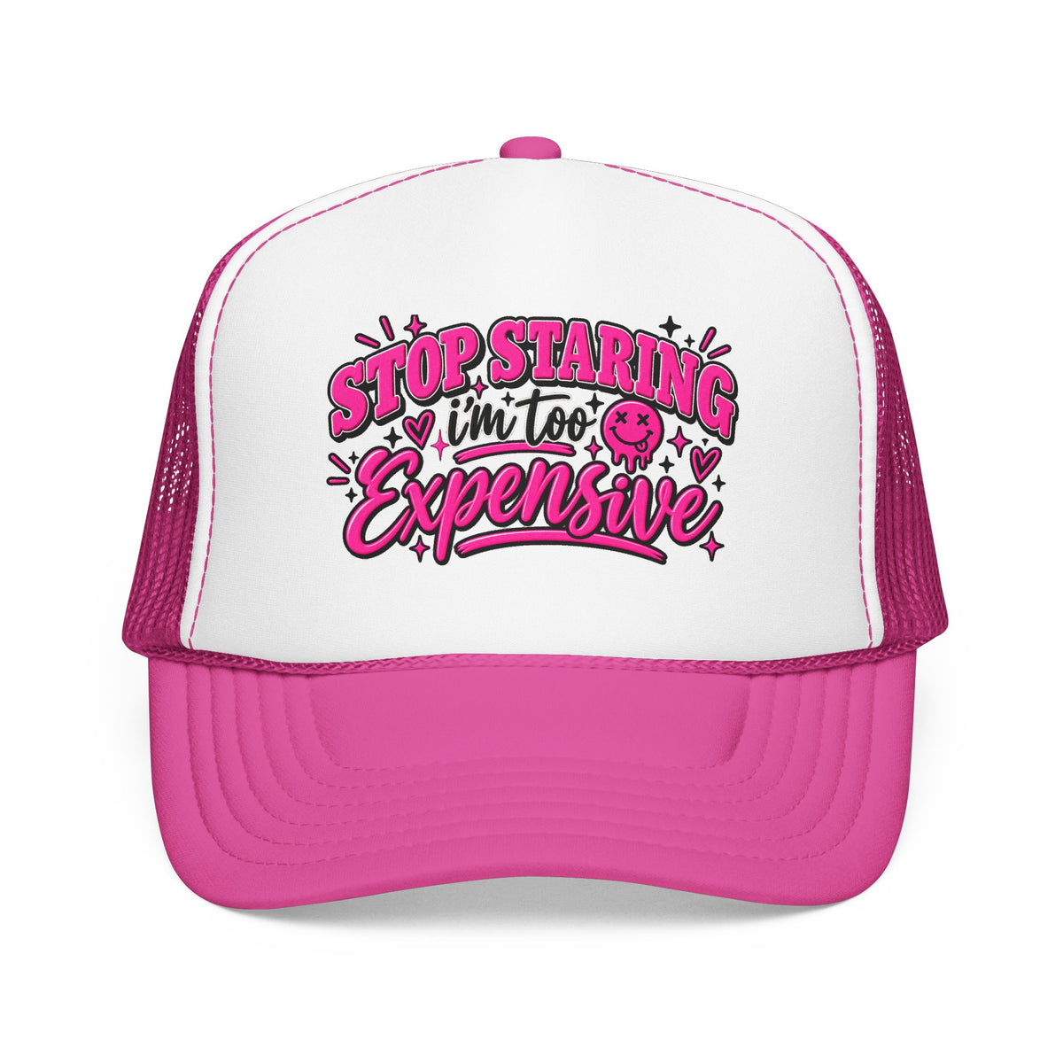 Stop Staring I’m Too Expensive Trucker Hat