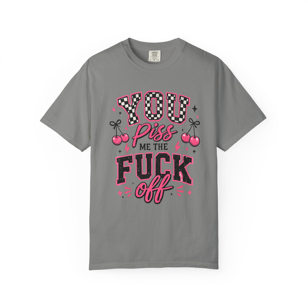 Graphic T-Shirt — “You Piss Me The F*** Off” Retro Cherry Attitude Tee
