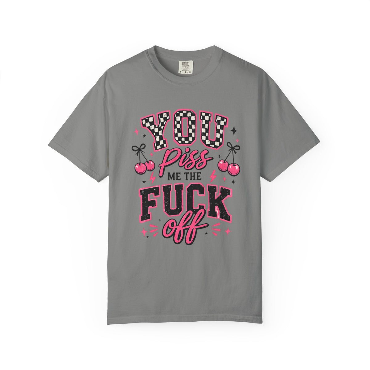 Graphic T-Shirt — “You Piss Me The F*** Off” Retro Cherry Attitude Tee