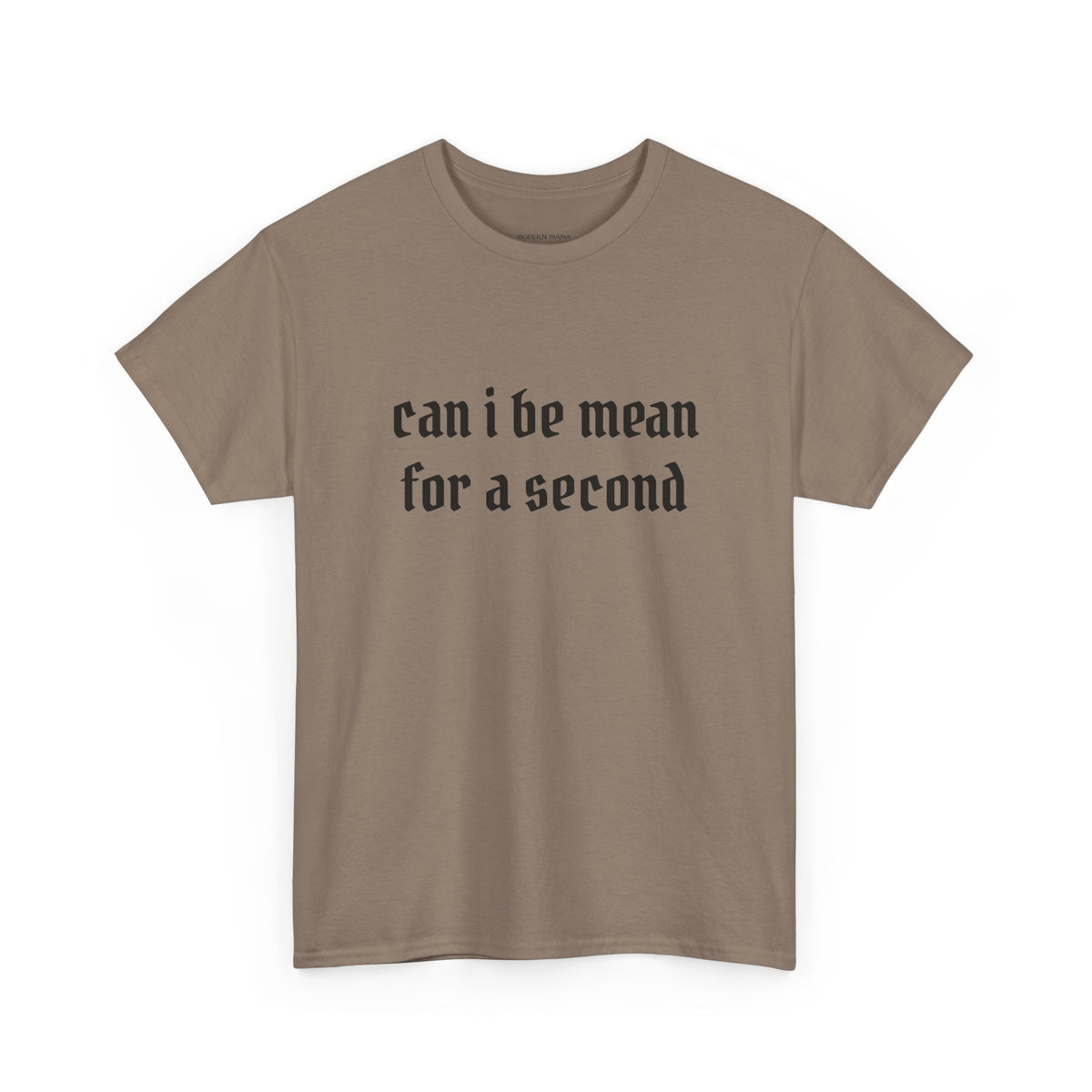Can I Be Mean For A Second Tee — Funny Sarcastic Graphic T-Shirt