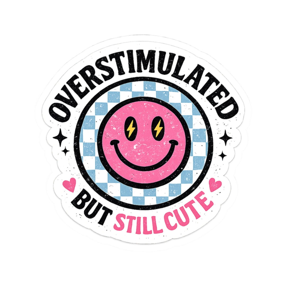 Sticker — "Overstimulated But Still Cute" Pink Smiley Kiss-Cut Sticker