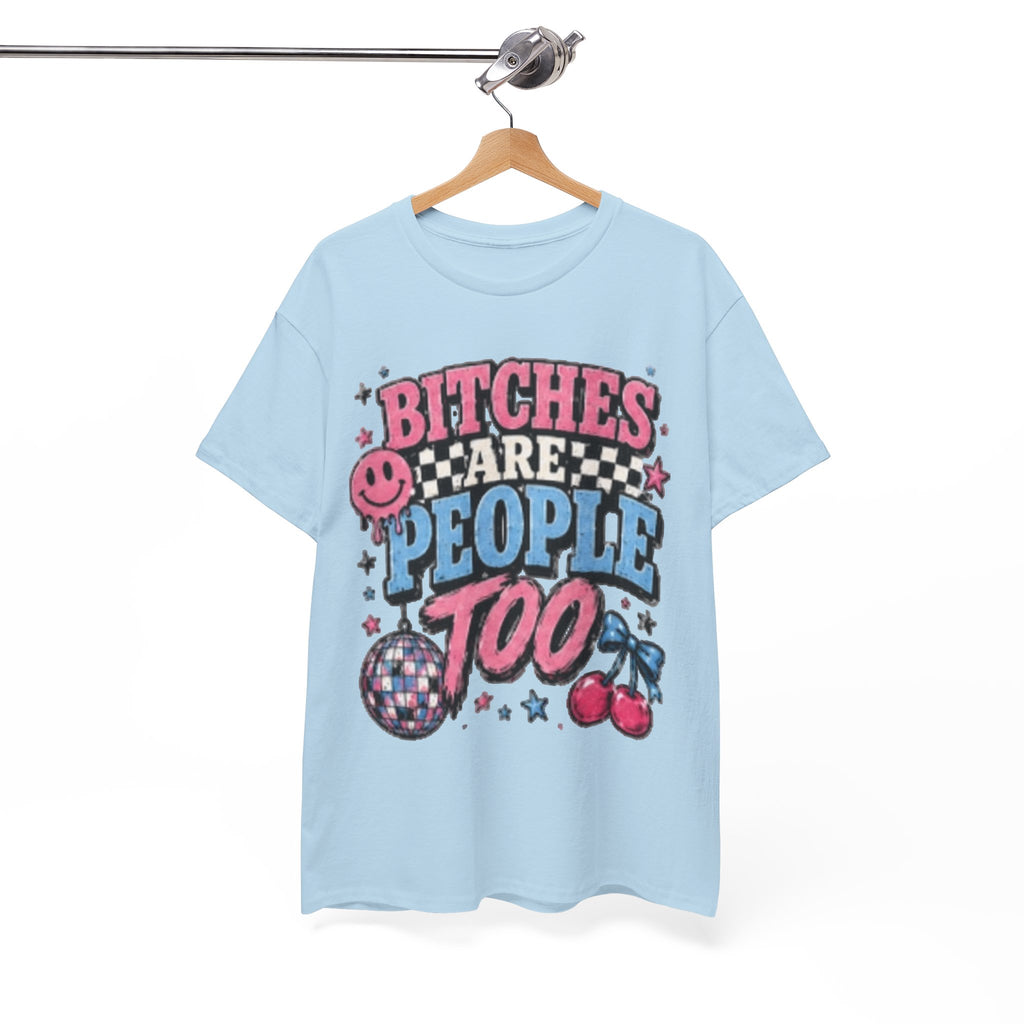 Graphic Tee — "Bitches Are People Too" Retro Pink & Blue