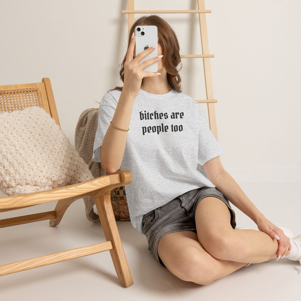 Graphic Tee — "bitches are people too" Feminist Statement Shirt