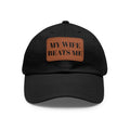 Dad Hat — Leather Patch “My Wife Beats Me” Funny Novelty Cap