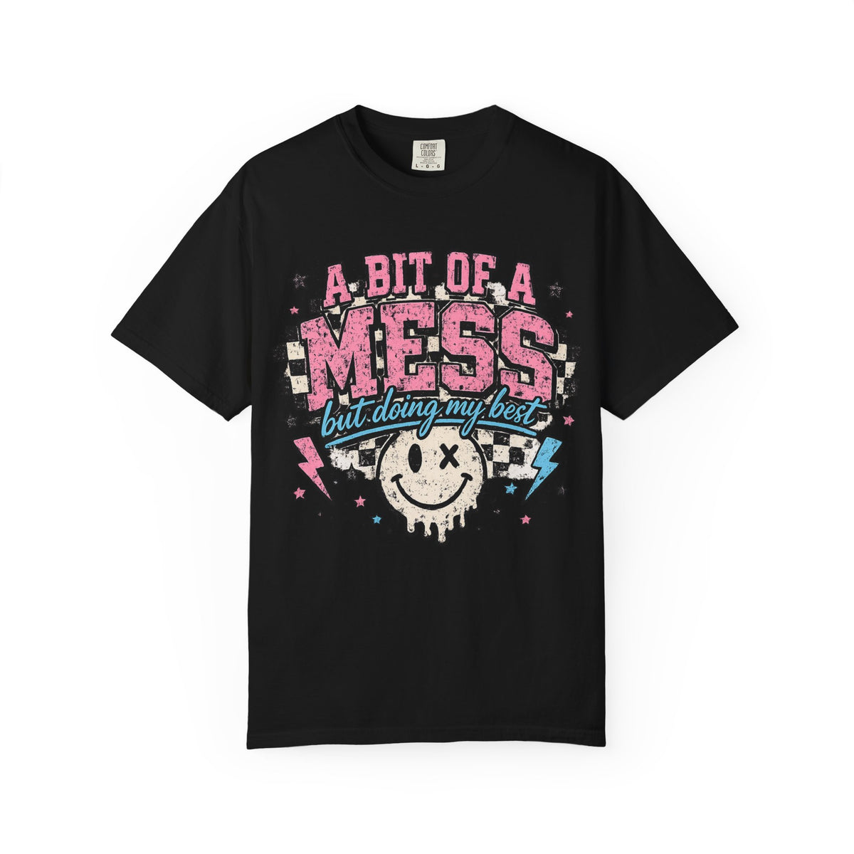 A Bit of a Mess Tee — "A Bit of a Mess but Doing My Best" Graphic T-Shirt