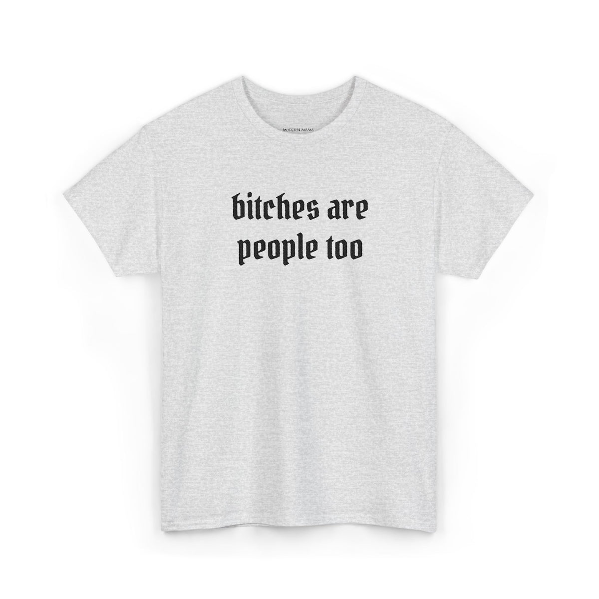 Graphic Tee — "bitches are people too" Feminist Statement Shirt
