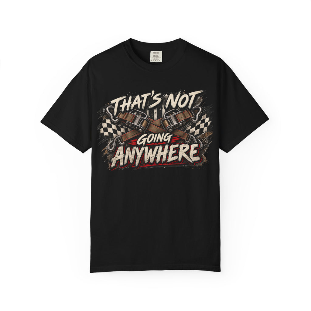 T-Shirt — "That’s Not Going Anywhere" Vintage Racing Graphic Tee
